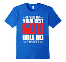 If You Do Your BEST, God Will Do the REST T Shirt