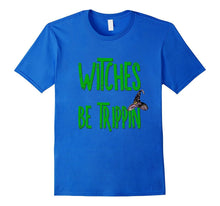 Funny Halloween Shirt Witches Be Trippin Witch Mom Teacher