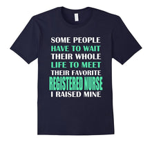 Registered Nurse I Raised Mine Mom Dad Parent T-Shirt