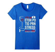 175ml Etoh Po Tid Prn Stress It's a Nurse Thing T-Shirt
