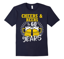 Cheers and Beers to 60 Years T-Shirt 60th Birthday