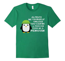Always Be Yourself Unless You Can Be a Penguin Funny T Shirt