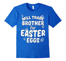 Funny Will Trade Brother for Easter Eggs T-Shirt