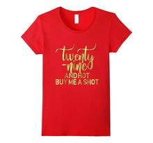 29th Birthday Shirt Twenty Nine Hot Buy Me a Shot Gold 29