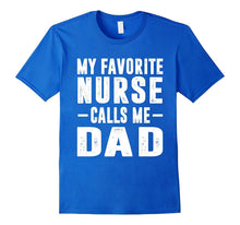 My Favorite Nurse Calls Me Dad T-Shirt