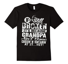 Mens if It's Still Broken It's Because GRANDPA T-Shirt