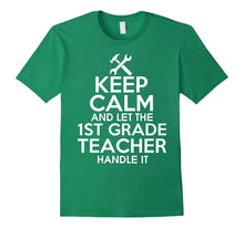 Keep Calm and Let the 1st Grade Teacher Handle It T Shirt