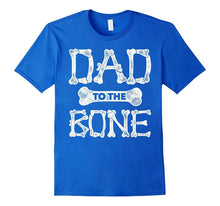 Dad to the Bone T-Shirt (Father Shirts)