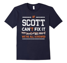 If Scott Can't Fix It We're All Screwed Name T-Shirt