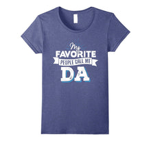 Da T-Shirt - My Favorite People Call Me Da!