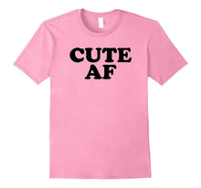 Cute AF Tee Shirt