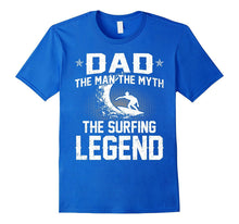 Dad the Man the Myth the Surfing Legend T-Shirt
