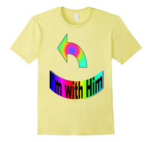 I'm With Him on Right - Gay Gift Shirt