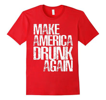 Make America Drunk Again Shirt Gift for American Patriotic