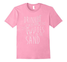 Drink in My Hand Toes in the Sand Beach Lover T Shirt