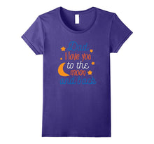 Dad, I Love You to the Moon and Back Father's Day Shirt 2017