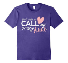 Don't Make Me Call My Crazy Aunt Funny Love Shirts