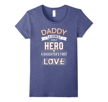 Daddy a Son's First Hero a Daughter's First Love T-Shirt