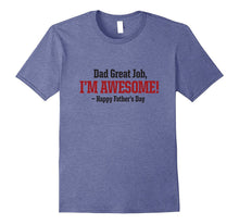 Dad Great Job I'm Awesome! Happy Father's Day T-Shirt