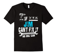 If Jim Can't Fix It No One Can T-Shirt, Father Day Gift