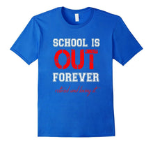 FUNNY SCHOOL IS OUT T-Shirt Retired Teacher Retirement Gift