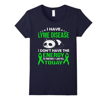 I Have Lyme Disease I Don't Have the Energy T Shirt