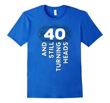 40 Years Old Turning Heads Shirt 40th Birthday Gift Mom Dad