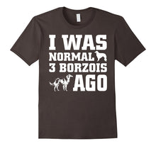 Borzoi Shirt I Was Normal 3 Borzois Ago