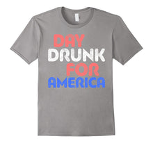 Day Drunk for America T-Shirt Drinking Fourth of July Gift