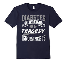 Diabetes Is Not a Tragedy,ignorance Is T Shirt