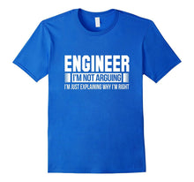 Engineer I'm Not Arguing TShirt- Cool Engineer Tee Shirt