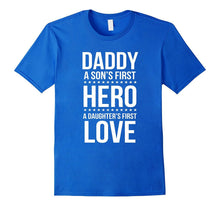 Daddy a Son's First Hero a Daughter's First Love T-Shirts