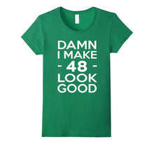 48 Years Old Look Good-48th Birthday Gift Ideas for Her/Him