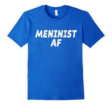 Meninist AF T-Shirt Meninist T-Shirt Men's Rights T-Shirt