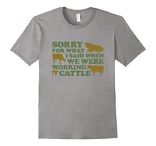 Sorry for What I Said When We Were Working Cattle T-Shirt
