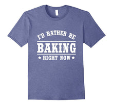 I'd Rather Be Baking T-Shirt Funny Cooks Bakers Gift Shirt