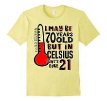 70 Is 21 in Celsius Shirt Funny Science 70th Birthday Gift