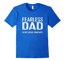 Funny New Dad TShirt: Fearless Dad I Change Diapers Tee