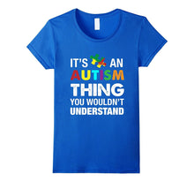 Autism Shirts: It's an Autism Thing, You Wouldn't Understand
