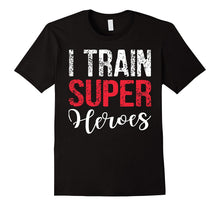 I Train Super Heroes T Shirt