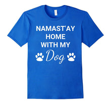 "Namast'ay Home With My Dog" Funny Dog Owner T-Shirt