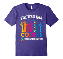 I See Your True Colors That's Why I Love You - Autism Tshirt