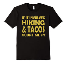 If It Involves Hiking and Tacos Count Me in Funny T Shirt