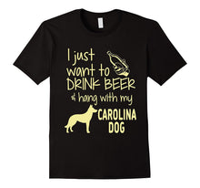 I Just Want to Drink Beer Hang With My Carolina Dog T-Shirt