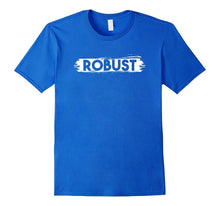 Robust T-Shirt | Simple Persistent & Strong Phrase Tee Gift