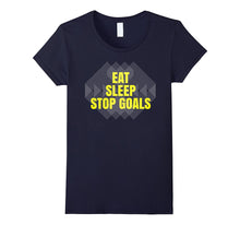 Eat Sleep Stop Goals Soccer Hockey T-Shirt Goalie