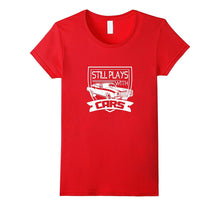 Dad Father Still Plays With Cars T Shirt