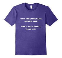 Old Electricians Never Die They Just Smell That Way T-Shirt