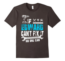 If Edward Can't Fix It No One Can T-Shirt, Fathers Day Gifts