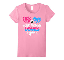 Pink or Blue Your Mommy Loves You - Gender Reveal T-Shirt